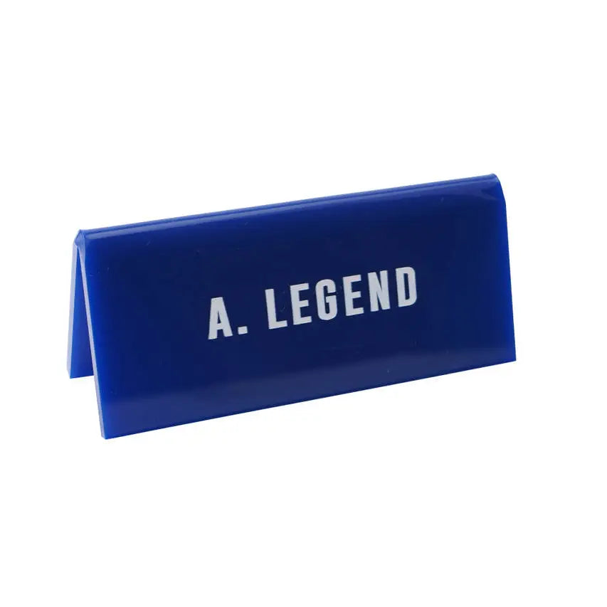 'A Legend' Blue Desk Sign