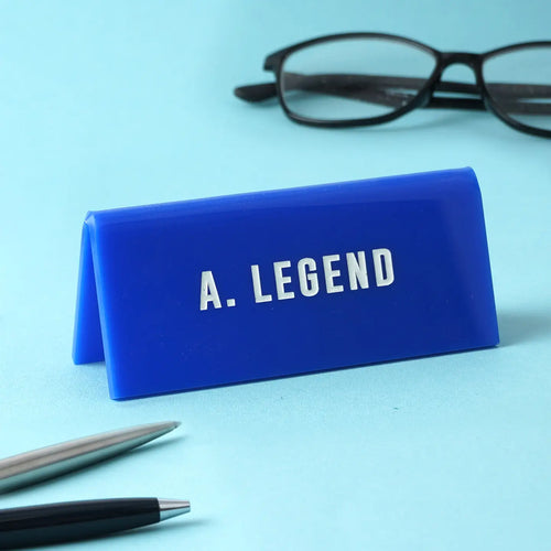 'A Legend' Blue Desk Sign